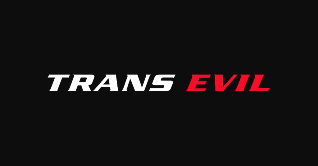 What the Connoisseurs at Trans Evil Aren’t Telling You